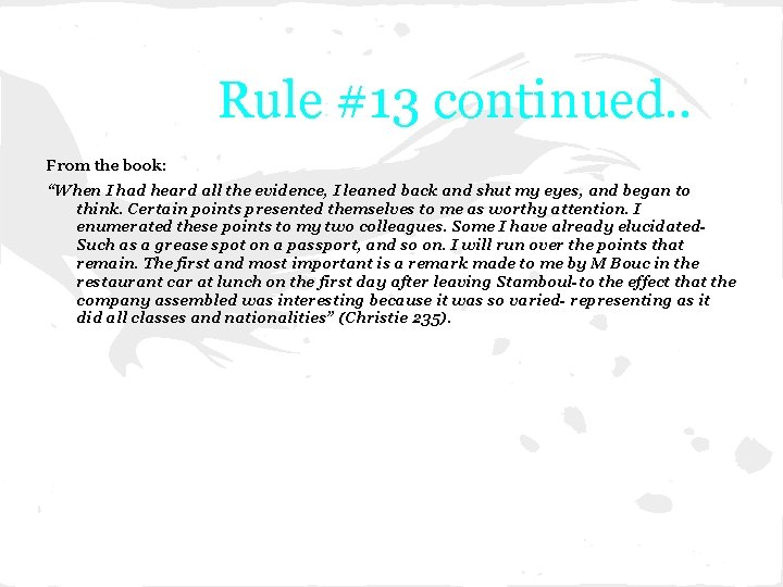 Rule #13 continued. . From the book: “When I had heard all the evidence,