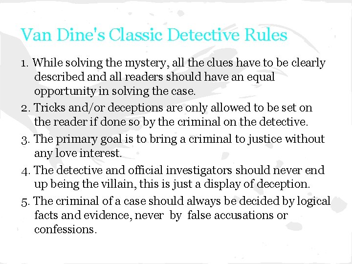Van Dine's Classic Detective Rules 1. While solving the mystery, all the clues have