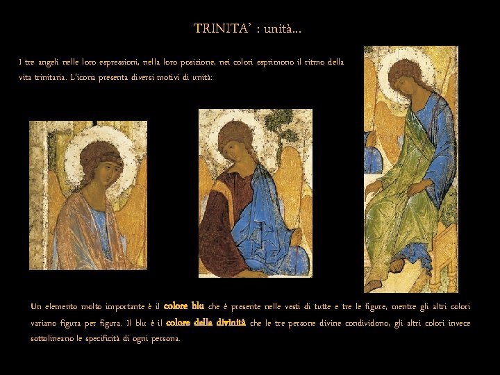 TRINITA’ : unità. . . I tre angeli nelle loro espressioni, nella loro posizione,