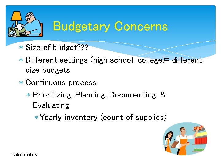 Budgetary Concerns Size of budget? ? ? Different settings (high school, college)= different size