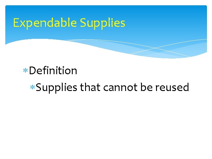 Expendable Supplies Definition Supplies that cannot be reused 