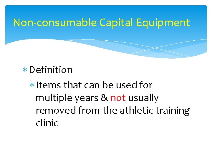 Non-consumable Capital Equipment Definition Items that can be used for multiple years & not