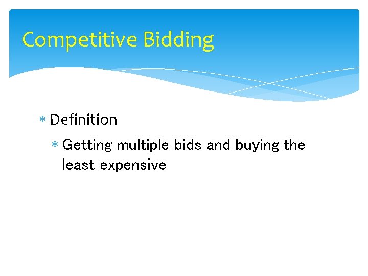 Competitive Bidding Definition Getting multiple bids and buying the least expensive 