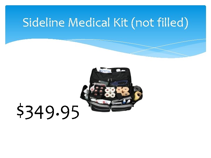 Sideline Medical Kit (not filled) $349. 95 