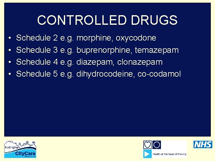 CONTROLLED DRUGS • • Schedule 2 e. g. morphine, oxycodone Schedule 3 e. g.