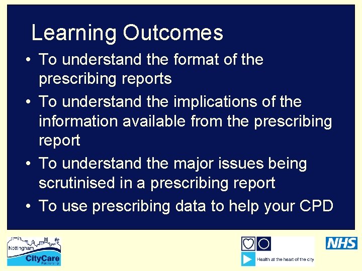 Learning Outcomes • To understand the format of the prescribing reports • To understand