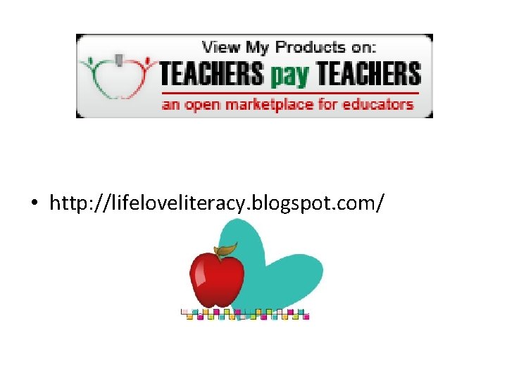  • http: //lifeloveliteracy. blogspot. com/ 