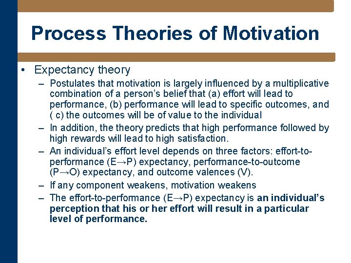 Process Theories of Motivation • Expectancy theory – Postulates that motivation is largely influenced