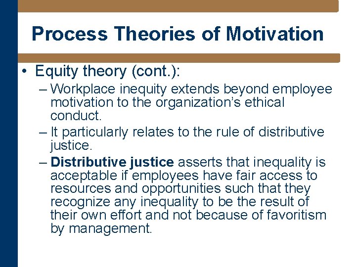 Process Theories of Motivation • Equity theory (cont. ): – Workplace inequity extends beyond