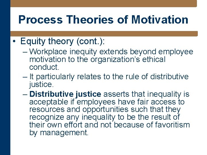 Process Theories of Motivation • Equity theory (cont. ): – Workplace inequity extends beyond