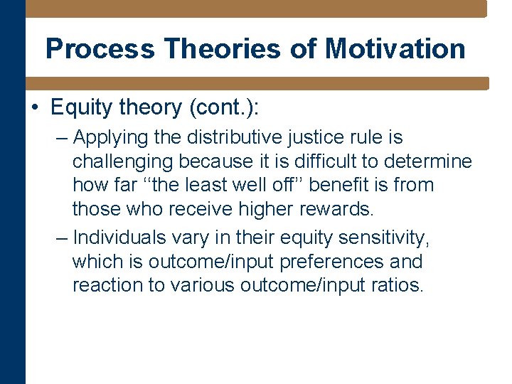 Process Theories of Motivation • Equity theory (cont. ): – Applying the distributive justice