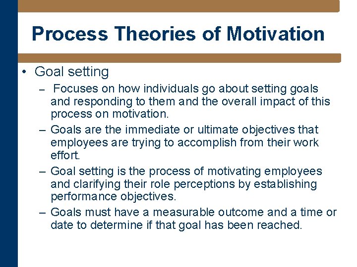 Process Theories of Motivation • Goal setting – Focuses on how individuals go about