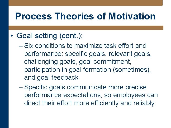 Process Theories of Motivation • Goal setting (cont. ): – Six conditions to maximize