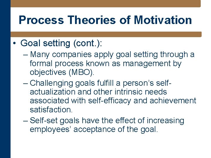 Process Theories of Motivation • Goal setting (cont. ): – Many companies apply goal