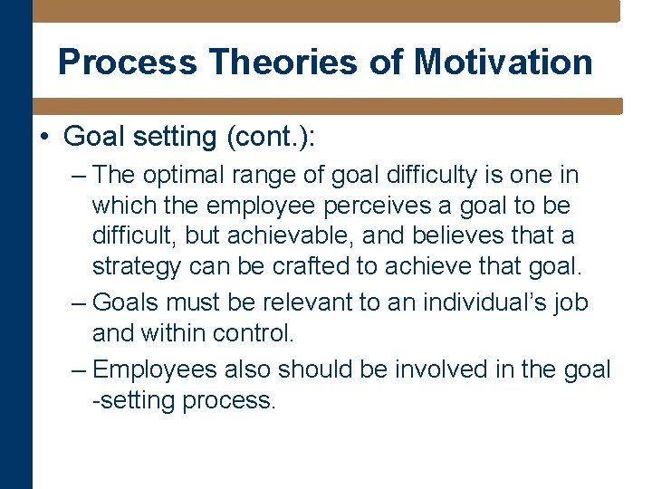 Process Theories of Motivation • Goal setting (cont. ): – The optimal range of