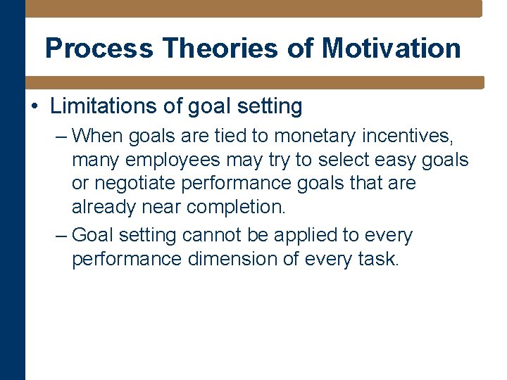 Process Theories of Motivation • Limitations of goal setting – When goals are tied