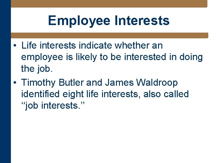 Employee Interests • Life interests indicate whether an employee is likely to be interested