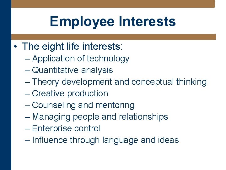 Employee Interests • The eight life interests: – Application of technology – Quantitative analysis