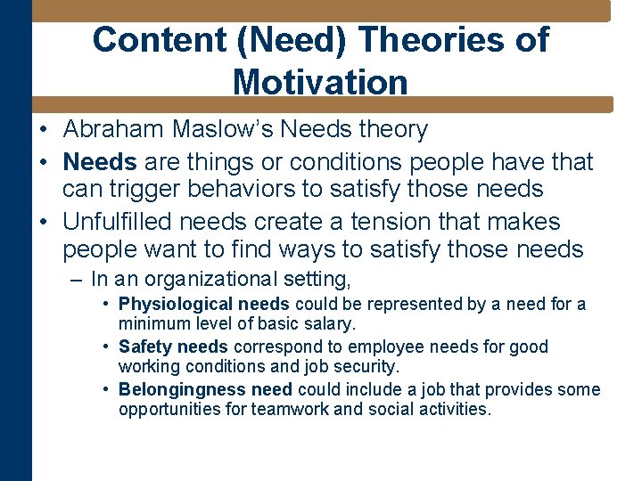 Content (Need) Theories of Motivation • Abraham Maslow’s Needs theory • Needs are things