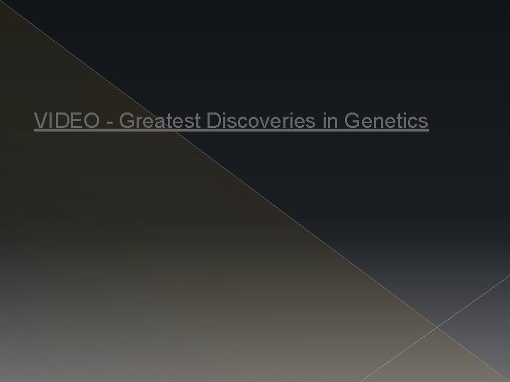 VIDEO - Greatest Discoveries in Genetics 