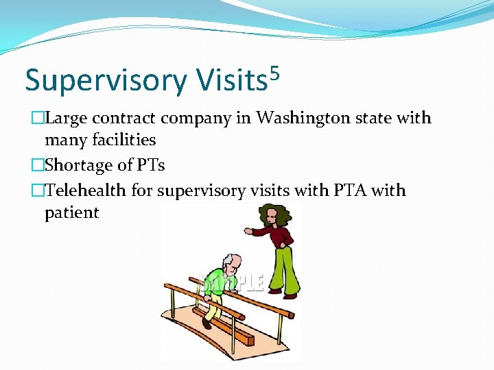 Supervisory 5 Visits �Large contract company in Washington state with many facilities �Shortage of