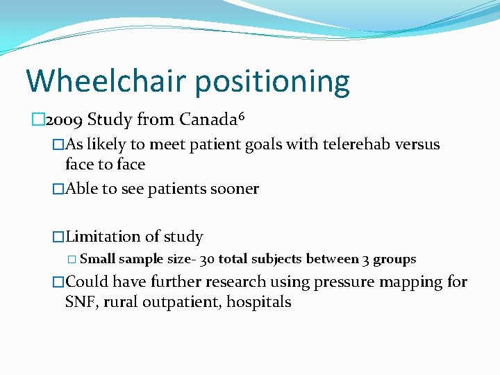 Wheelchair positioning � 2009 Study from Canada 6 �As likely to meet patient goals