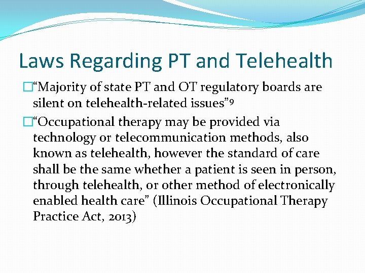 Laws Regarding PT and Telehealth �“Majority of state PT and OT regulatory boards are