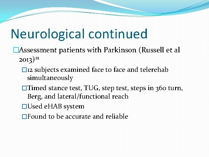 Neurological continued �Assessment patients with Parkinson (Russell et al 2013)21 � 12 subjects examined