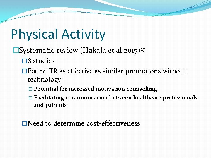 Physical Activity �Systematic review (Hakala et al 2017)23 � 8 studies �Found TR as
