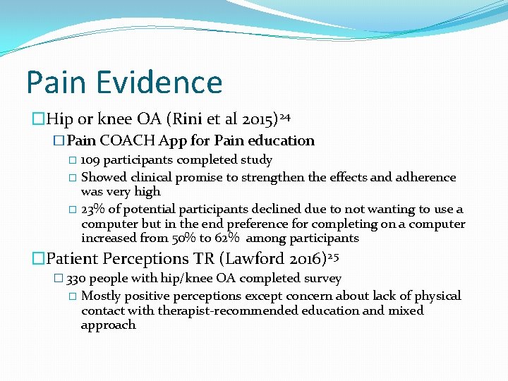 Pain Evidence �Hip or knee OA (Rini et al 2015)24 �Pain COACH App for