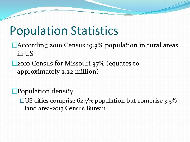 Population Statistics �According 2010 Census 19. 3% population in rural areas in US �