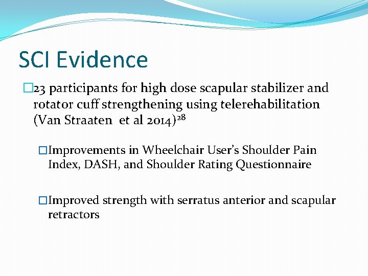 SCI Evidence � 23 participants for high dose scapular stabilizer and rotator cuff strengthening