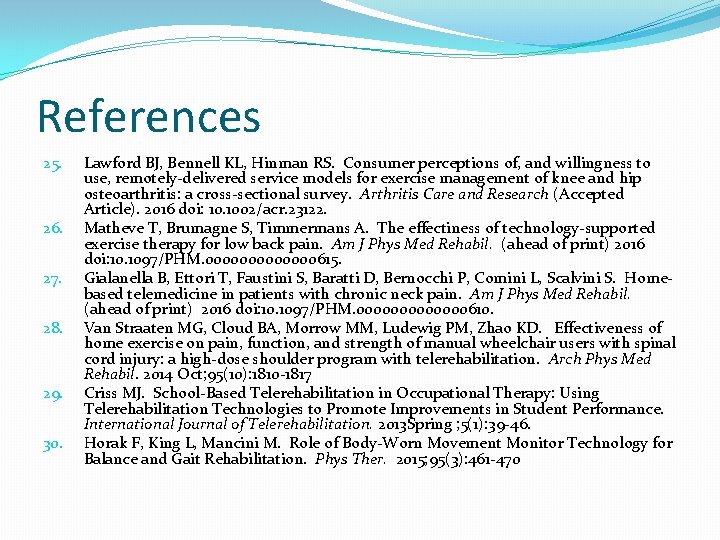 References 25. 26. 27. 28. 29. 30. Lawford BJ, Bennell KL, Hinman RS. Consumer