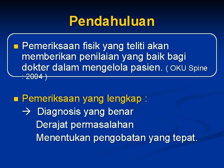 Pendahuluan n Pemeriksaan fisik yang teliti akan memberikan penilaian yang baik bagi dokter dalam