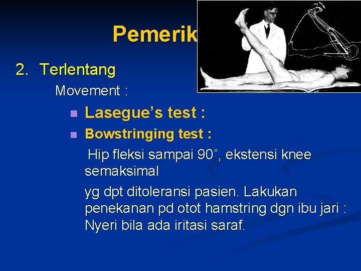 Pemeriksaan 2. Terlentang Movement : n Lasegue’s test : n Bowstringing test : Hip