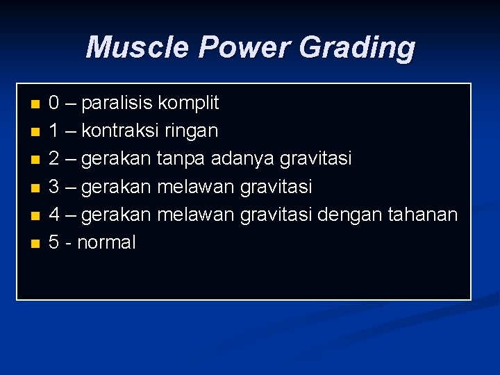 Muscle Power Grading n n n 0 – paralisis komplit 1 – kontraksi ringan