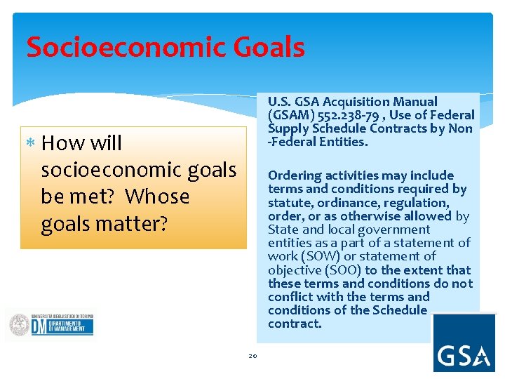 Socioeconomic Goals U. S. GSA Acquisition Manual (GSAM) 552. 238 -79 , Use of