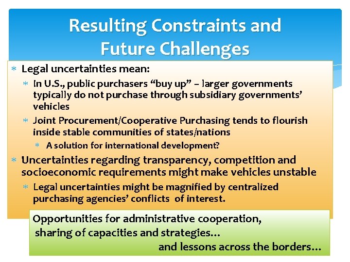 Resulting Constraints and Future Challenges Legal uncertainties mean: In U. S. , public purchasers