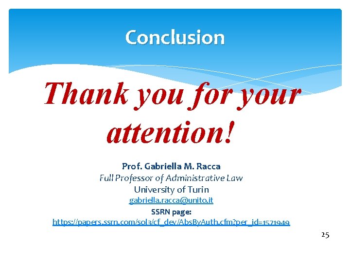 Conclusion Thank you for your attention! Prof. Gabriella M. Racca Full Professor of Administrative