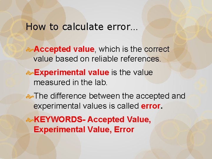 How to calculate error… Accepted value, which is the correct value based on reliable