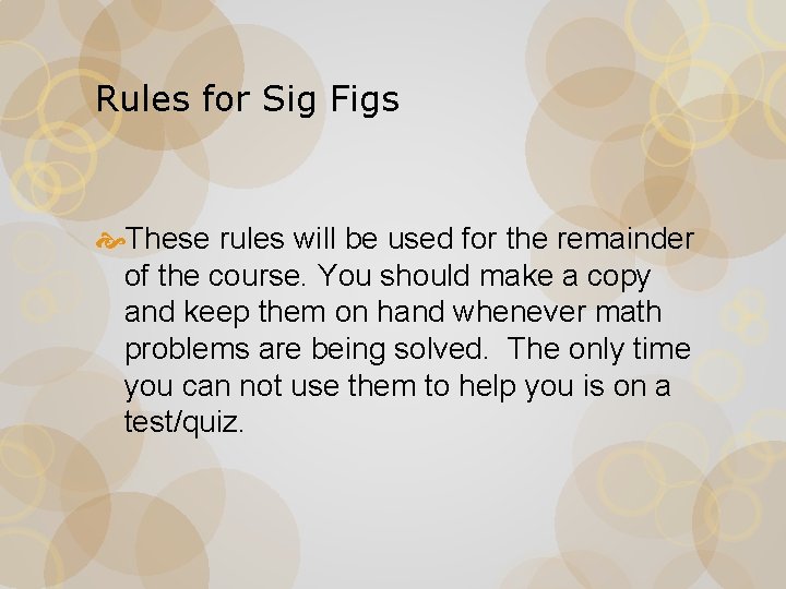 Rules for Sig Figs These rules will be used for the remainder of the