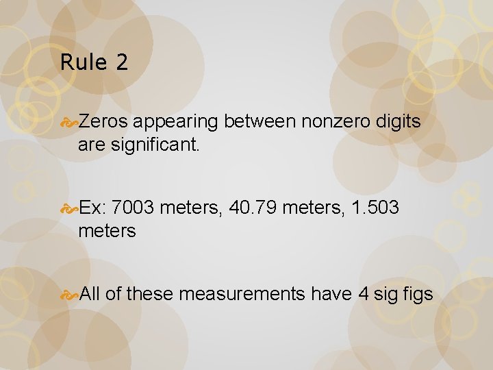 Rule 2 Zeros appearing between nonzero digits are significant. Ex: 7003 meters, 40. 79