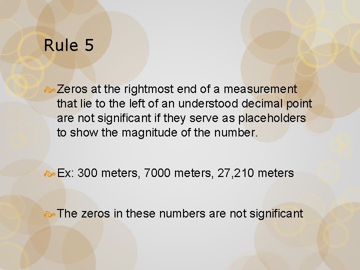 Rule 5 Zeros at the rightmost end of a measurement that lie to the
