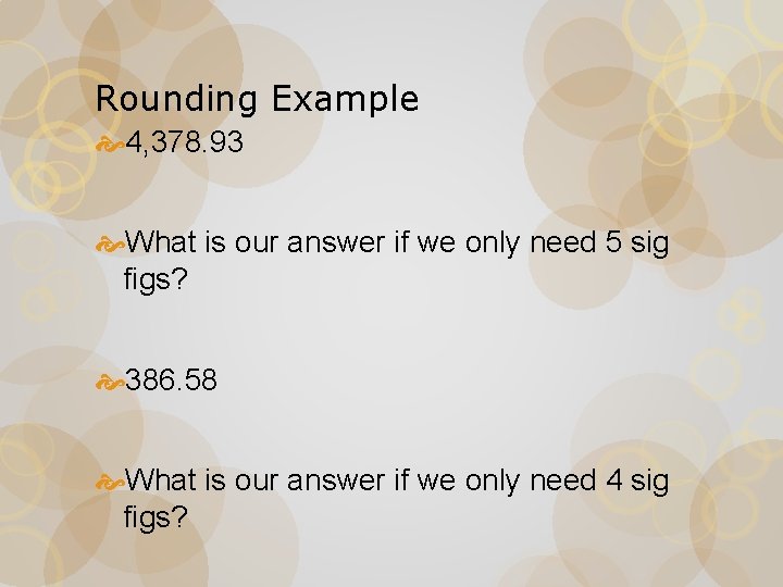 Rounding Example 4, 378. 93 What is our answer if we only need 5