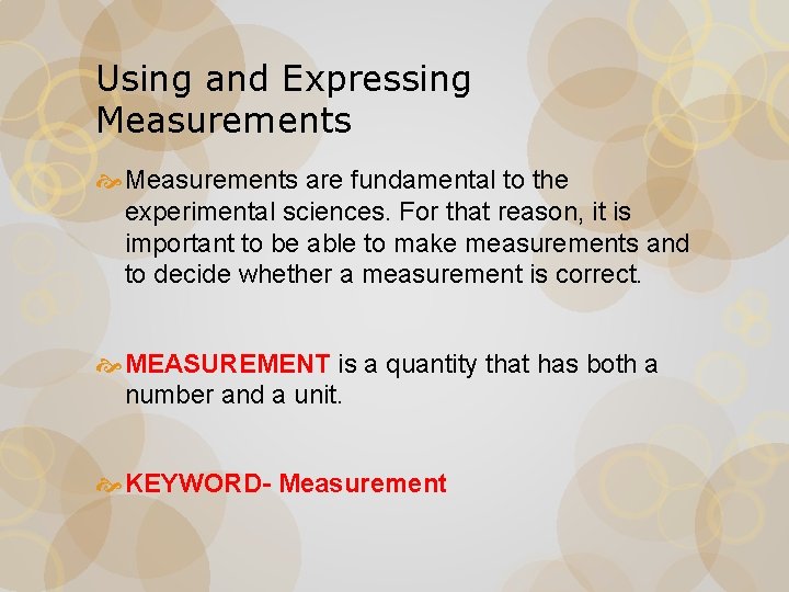 Using and Expressing Measurements are fundamental to the experimental sciences. For that reason, it