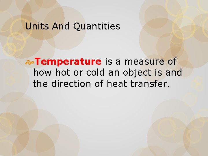 Units And Quantities Temperature is a measure of how hot or cold an object