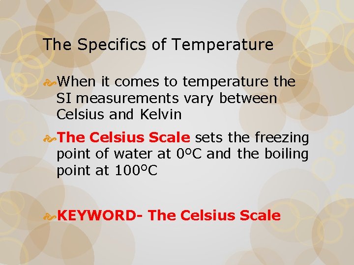 The Specifics of Temperature When it comes to temperature the SI measurements vary between