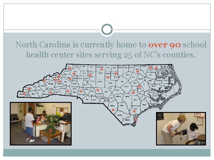 North Carolina is currently home to over 90 school health center sites serving 25