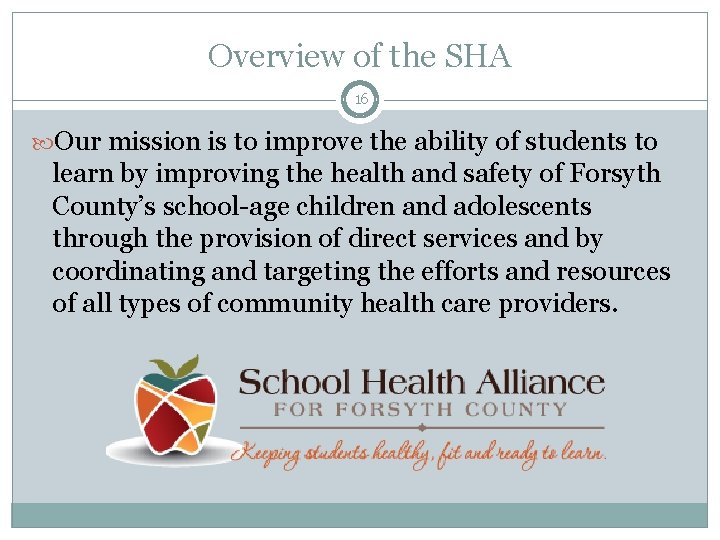 Overview of the SHA 16 Our mission is to improve the ability of students