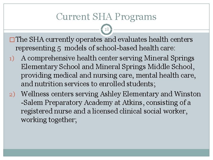 Current SHA Programs 18 � The SHA currently operates and evaluates health centers representing